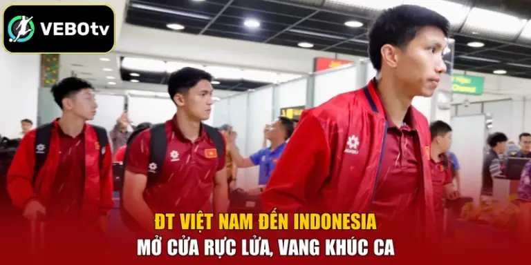 ĐT Việt Nam Đến Indonesia - Mở Cửa Rực Lửa, Vang Khúc Ca